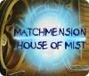 Hra Matchmension: House of Mist