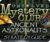 Hra Unsolved Mystery Club: Ancient Astronauts Strategy Guide